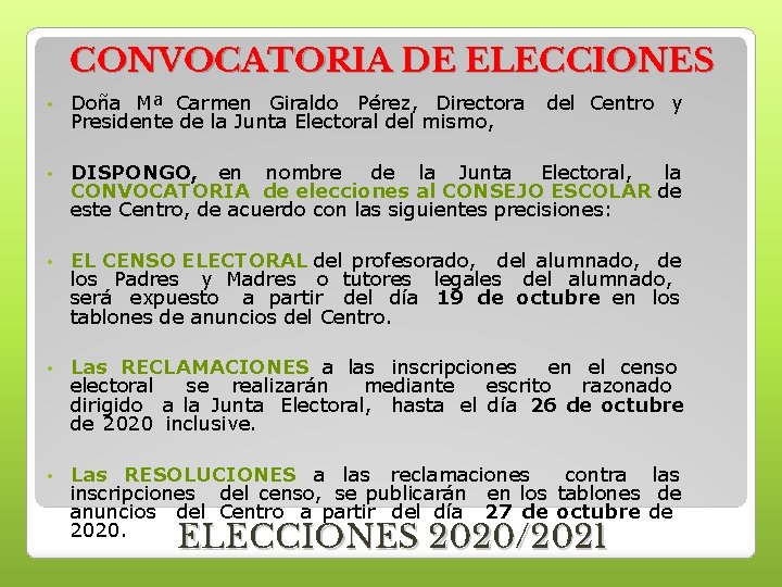 CONVOCATORIA DE ELECCIONES • Doña Mª Carmen Giraldo Pérez, Directora Presidente de la Junta CONVOCATORIA DE ELECCIONES • Doña Mª Carmen Giraldo Pérez, Directora Presidente de la Junta