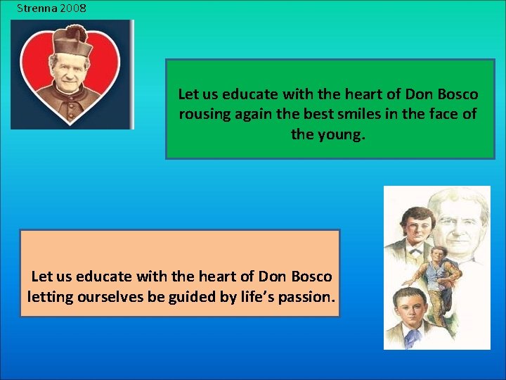 Strenna 2008 Let us educate with the heart of Don Bosco rousing again the