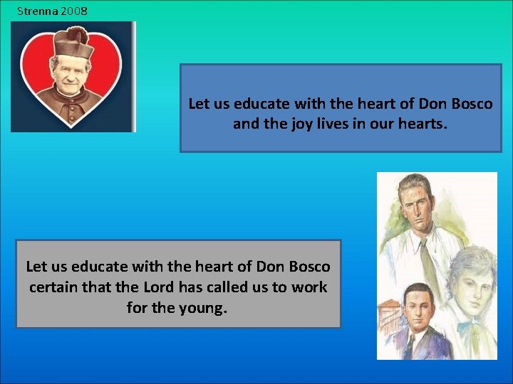 Strenna 2008 Let us educate with the heart of Don Bosco and the joy