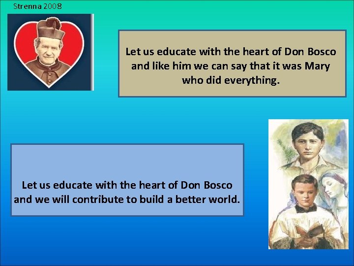 Strenna 2008 Let us educate with the heart of Don Bosco and like him