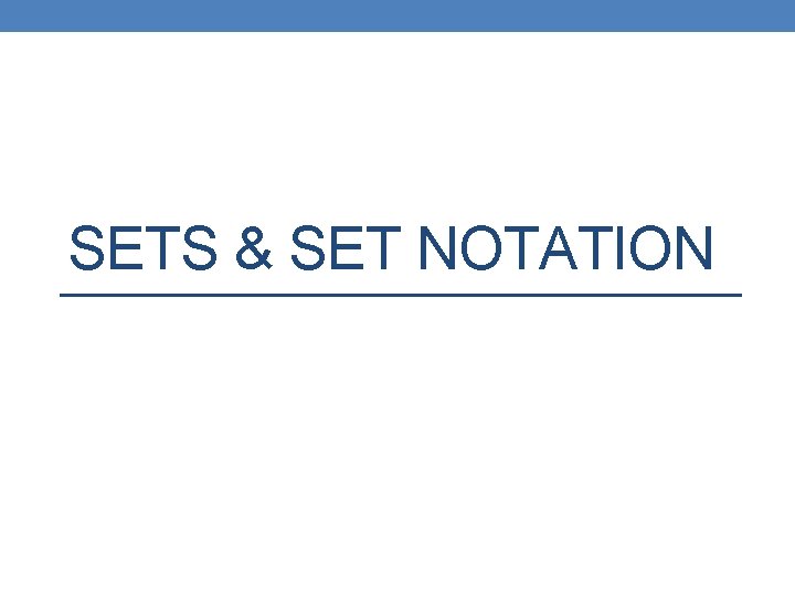 SETS & SET NOTATION 