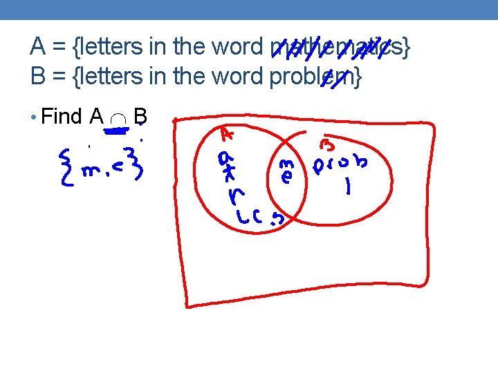 A = {letters in the word mathematics} B = {letters in the word problem}