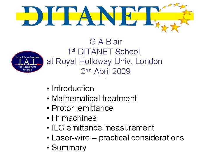 Beam Emittance G A Blair 1 st DITANET School, at Royal Holloway Univ. London