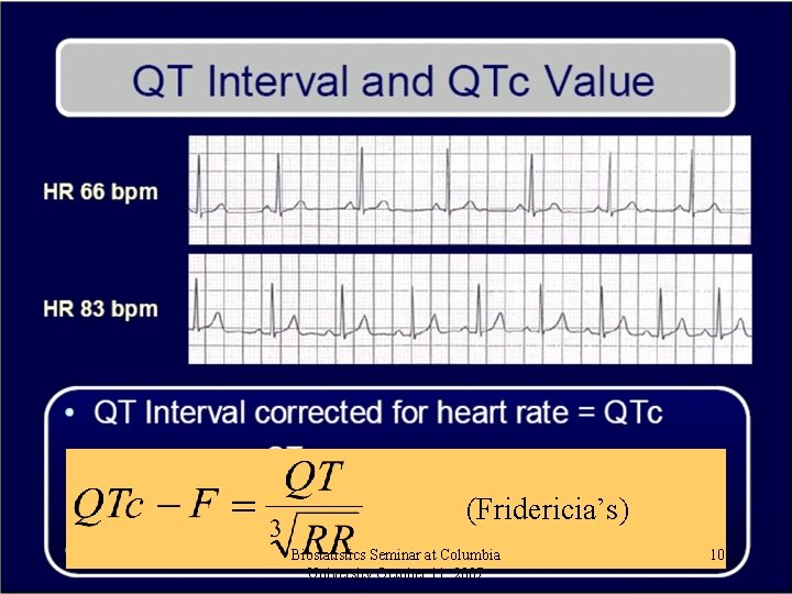 (Fridericia’s) Biostatistics Seminar at Columbia University October 11, 2007 10 