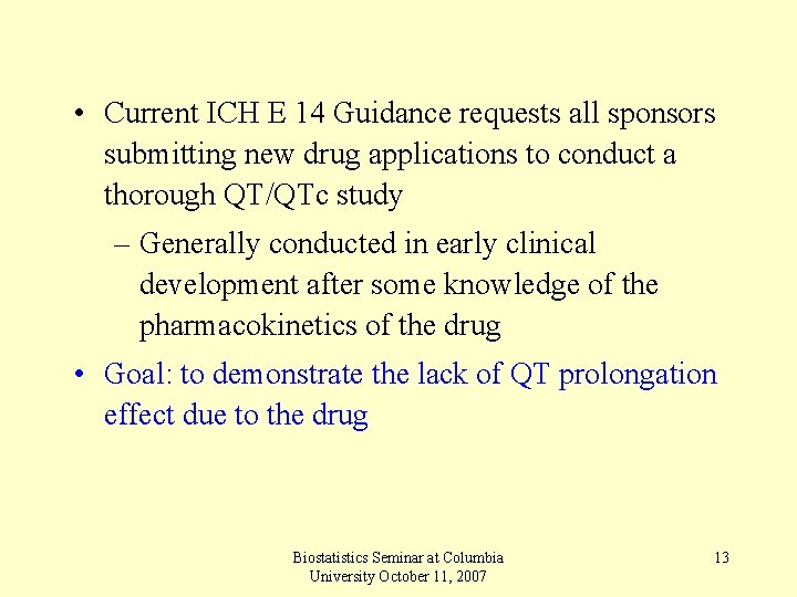  • Current ICH E 14 Guidance requests all sponsors submitting new drug applications