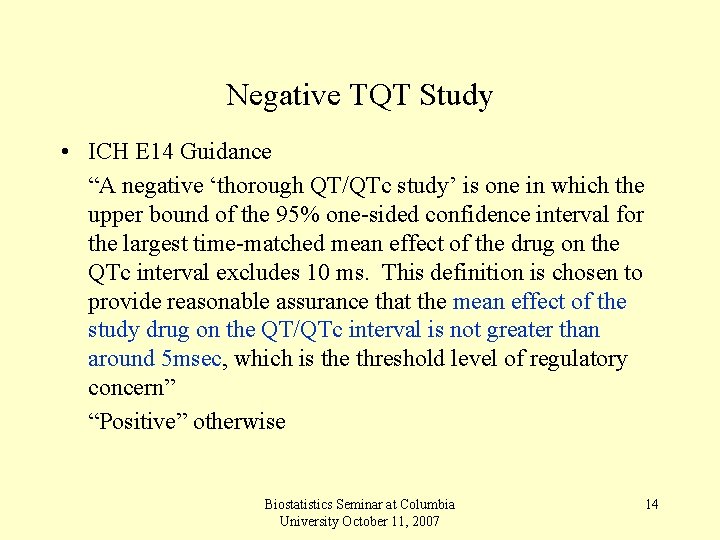 Negative TQT Study • ICH E 14 Guidance “A negative ‘thorough QT/QTc study’ is