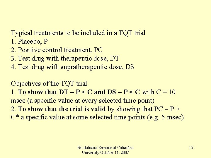 Typical treatments to be included in a TQT trial 1. Placebo, P 2. Positive