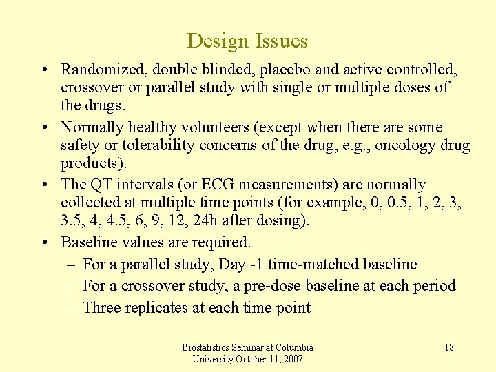 Design Issues • Randomized, double blinded, placebo and active controlled, crossover or parallel study