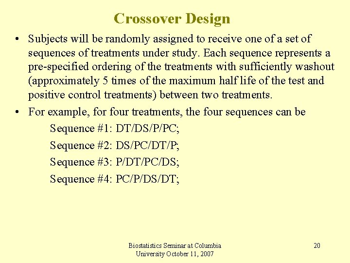 Crossover Design • Subjects will be randomly assigned to receive one of a set