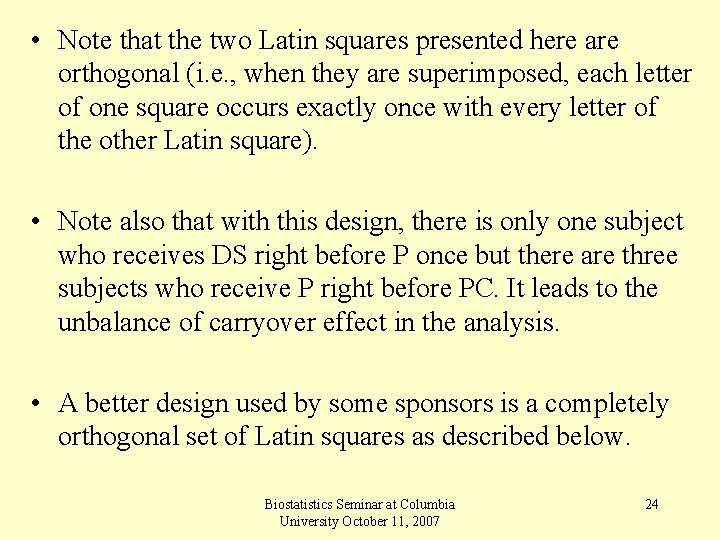  • Note that the two Latin squares presented here are orthogonal (i. e.