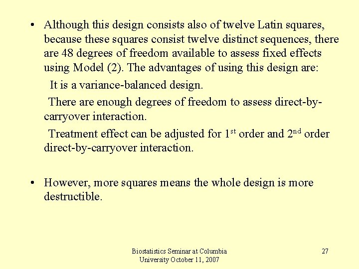  • Although this design consists also of twelve Latin squares, because these squares