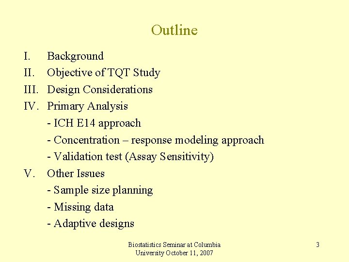 Outline I. III. IV. Background Objective of TQT Study Design Considerations Primary Analysis -