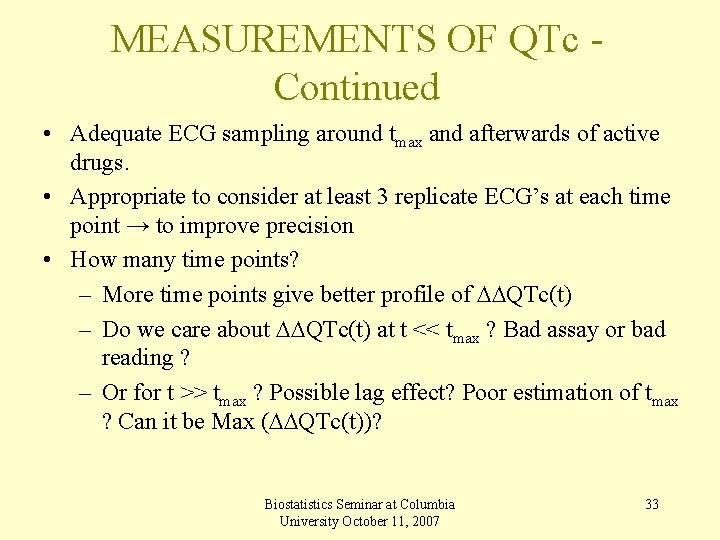 MEASUREMENTS OF QTc Continued • Adequate ECG sampling around tmax and afterwards of active