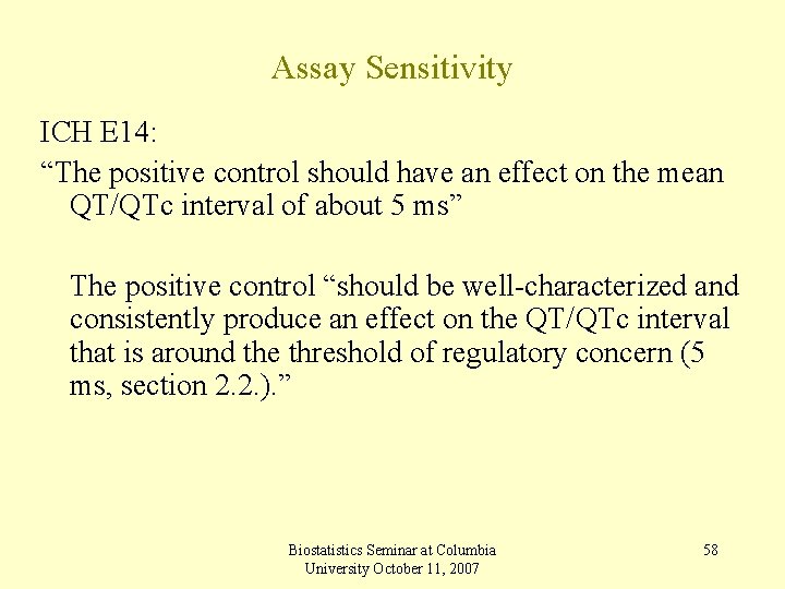 Assay Sensitivity ICH E 14: “The positive control should have an effect on the