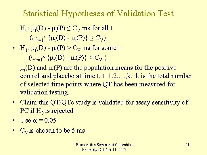 Statistical Hypotheses of Validation Test • • H 0: t(D) - t(P) ≤ CV