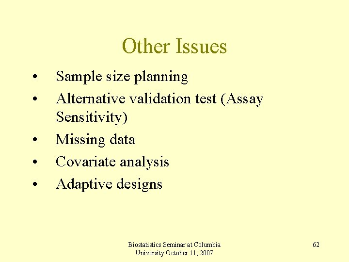 Other Issues • • • Sample size planning Alternative validation test (Assay Sensitivity) Missing