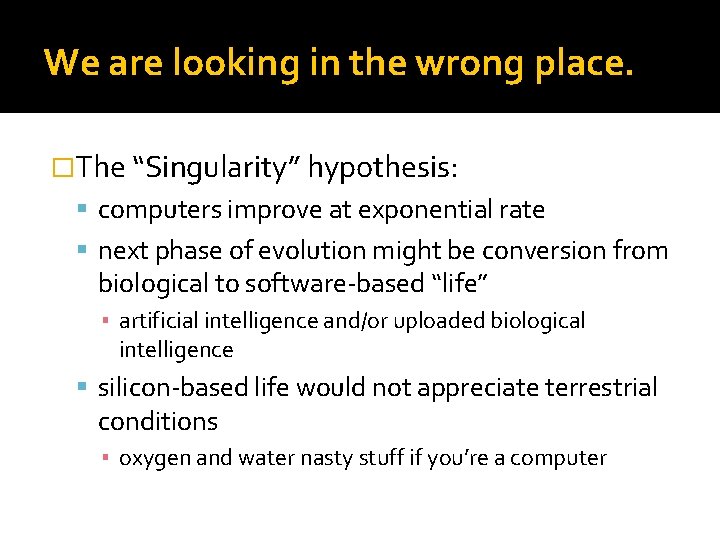 We are looking in the wrong place. �The “Singularity” hypothesis: computers improve at exponential