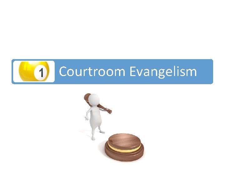 Courtroom Evangelism 