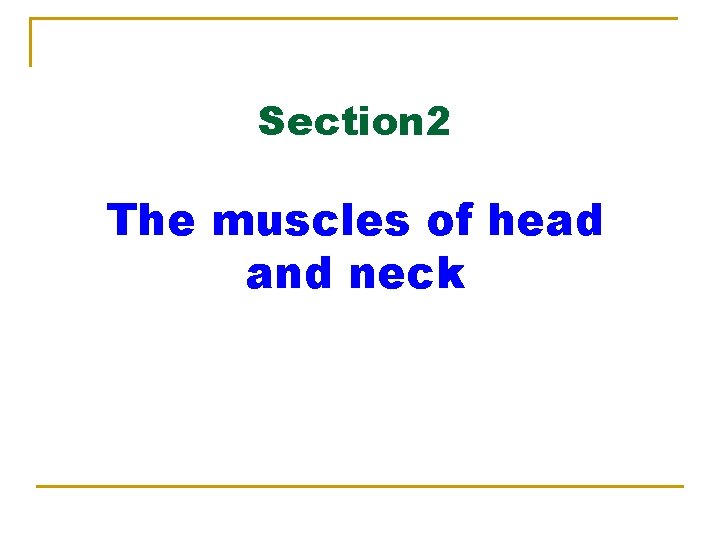 Section 2 The muscles of head and neck 