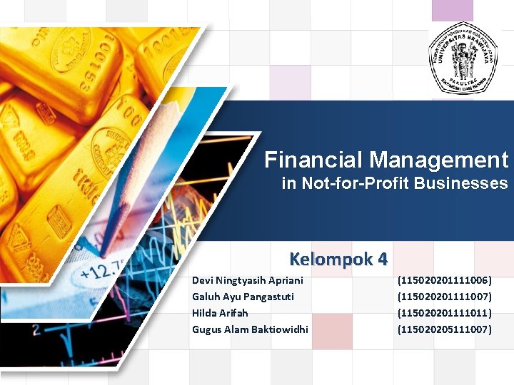 LOGO Financial Management in Not-for-Profit Businesses Kelompok 4 Devi Ningtyasih Apriani Galuh Ayu Pangastuti