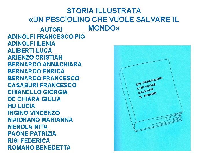STORIA ILLUSTRATA «UN PESCIOLINO CHE VUOLE SALVARE IL MONDO» AUTORI ADINOLFI FRANCESCO PIO ADINOLFI