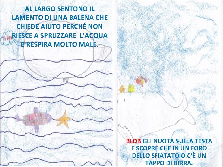 AL LARGO SENTONO IL LAMENTO DI UNA BALENA CHE CHIEDE AIUTO PERCHÉ NON RIESCE