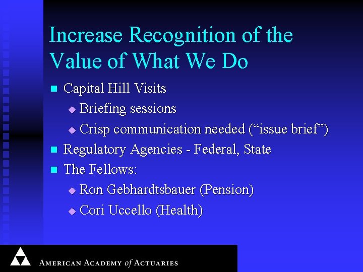 Increase Recognition of the Value of What We Do n n n Capital Hill