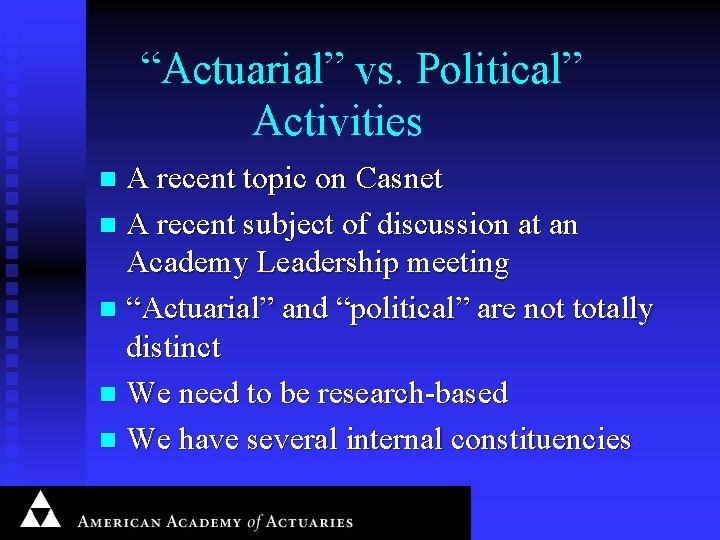 “Actuarial” vs. Political” Activities A recent topic on Casnet n A recent subject of