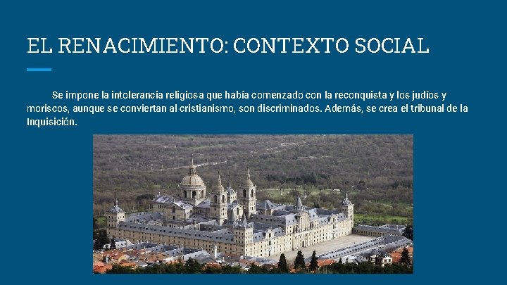 EL RENACIMIENTO: CONTEXTO SOCIAL Se impone la intolerancia religiosa que había comenzado con la