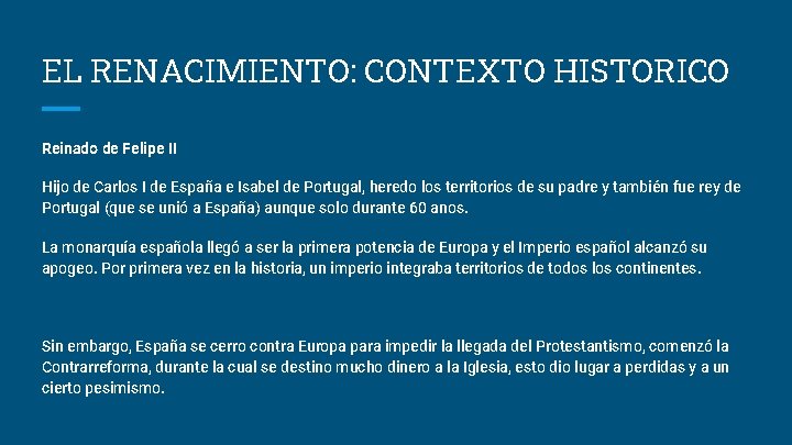EL RENACIMIENTO: CONTEXTO HISTORICO Reinado de Felipe II Hijo de Carlos I de España