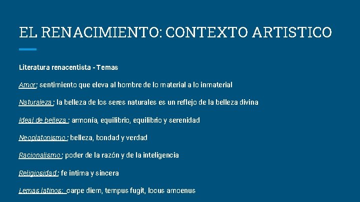 EL RENACIMIENTO: CONTEXTO ARTISTICO Literatura renacentista - Temas Amor; sentimiento que eleva al hombre