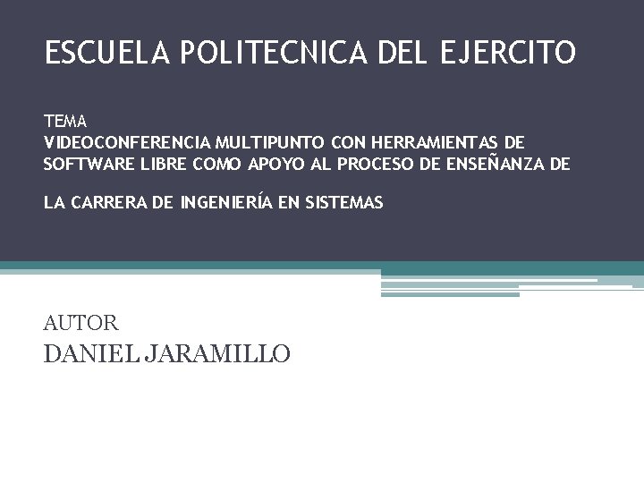 ESCUELA POLITECNICA DEL EJERCITO TEMA VIDEOCONFERENCIA MULTIPUNTO CON HERRAMIENTAS DE SOFTWARE LIBRE COMO APOYO