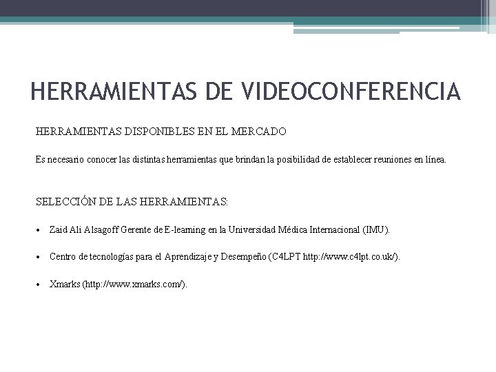 HERRAMIENTAS DE VIDEOCONFERENCIA HERRAMIENTAS DISPONIBLES EN EL MERCADO Es necesario conocer las distintas herramientas