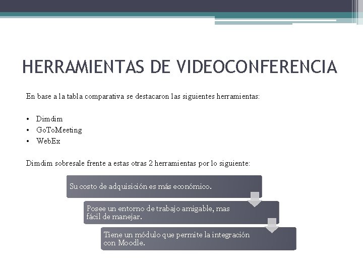 HERRAMIENTAS DE VIDEOCONFERENCIA En base a la tabla comparativa se destacaron las siguientes herramientas: