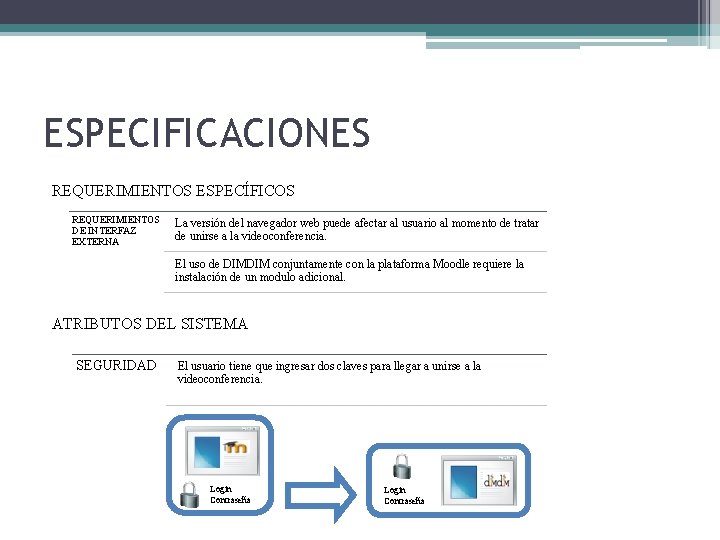 ESPECIFICACIONES REQUERIMIENTOS ESPECÍFICOS REQUERIMIENTOS DE INTERFAZ EXTERNA La versión del navegador web puede afectar