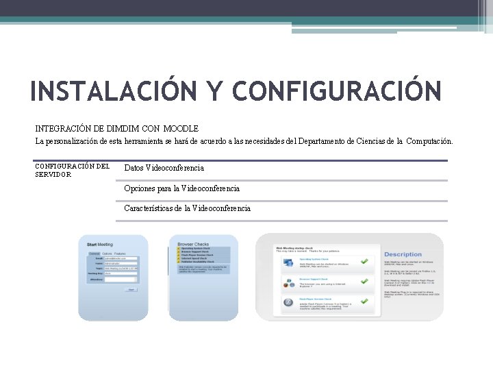 INSTALACIÓN Y CONFIGURACIÓN INTEGRACIÓN DE DIMDIM CON MOODLE La personalización de esta herramienta se