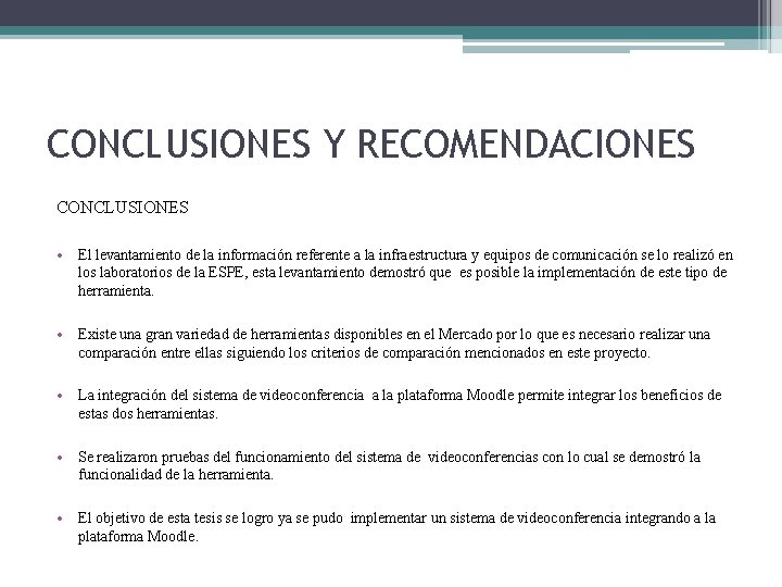 CONCLUSIONES Y RECOMENDACIONES CONCLUSIONES • El levantamiento de la información referente a la infraestructura CONCLUSIONES Y RECOMENDACIONES CONCLUSIONES • El levantamiento de la información referente a la infraestructura