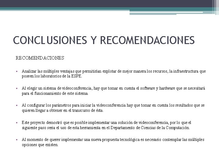 CONCLUSIONES Y RECOMENDACIONES • Analizar las múltiples ventajas que permitirían explotar de mejor manera