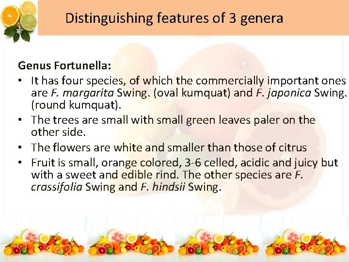 Distinguishing features of 3 genera Genus Fortunella: • It has four species, of which