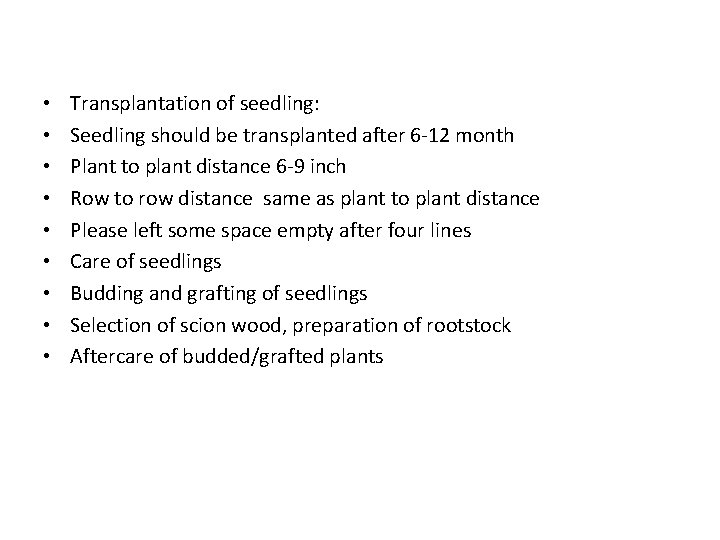  • • • Transplantation of seedling: Seedling should be transplanted after 6 -12