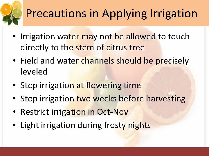 Precautions in Applying Irrigation • Irrigation water may not be allowed to touch directly