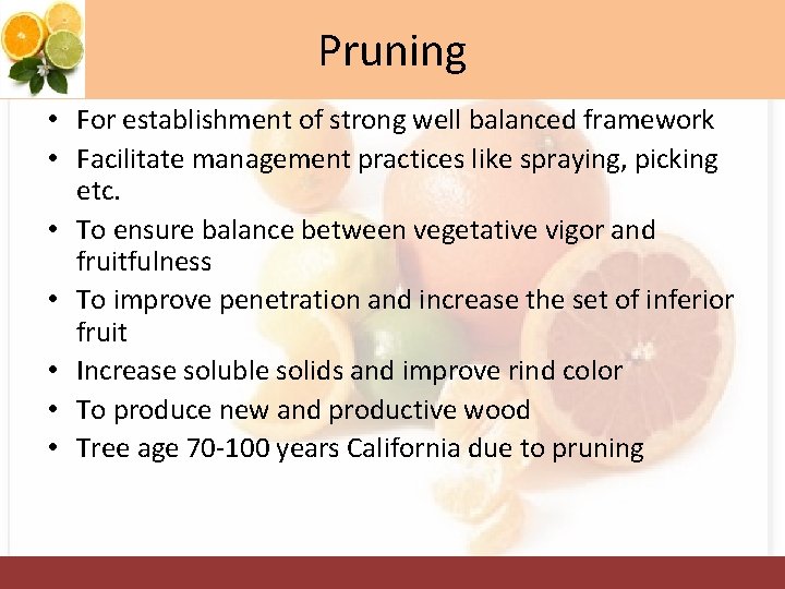 Pruning • For establishment of strong well balanced framework • Facilitate management practices like