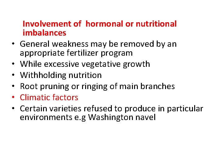  • • • Involvement of hormonal or nutritional imbalances General weakness may be