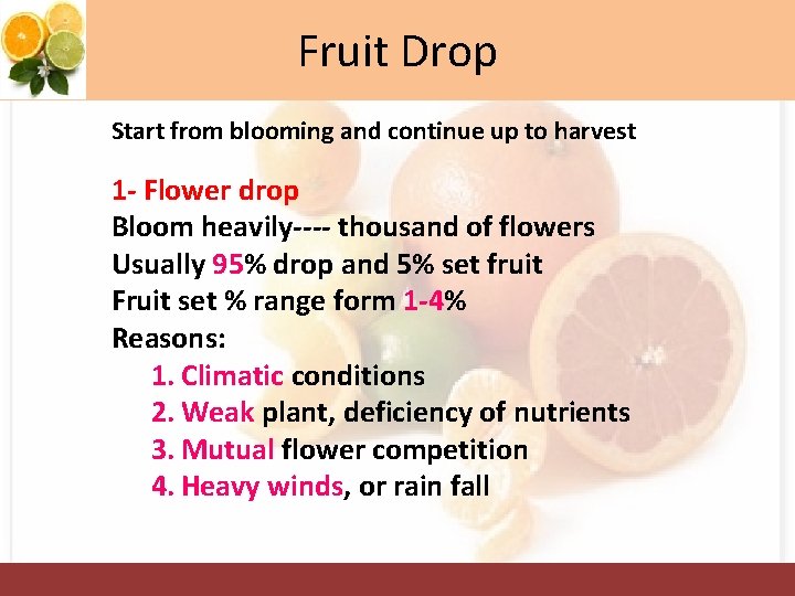 Fruit Drop Start from blooming and continue up to harvest 1 - Flower drop