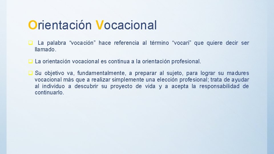 Orientación Vocacional q La palabra “vocación” hace referencia al término “vocari” que quiere decir