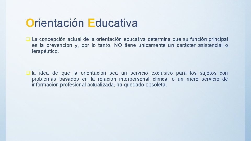 Orientación Educativa q La concepción actual de la orientación educativa determina que su función