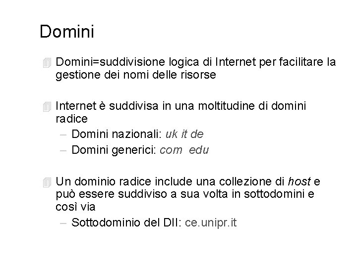 Domini 4 Domini=suddivisione logica di Internet per facilitare la gestione dei nomi delle risorse