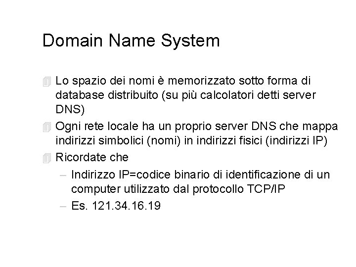 Domain Name System 4 Lo spazio dei nomi è memorizzato sotto forma di database