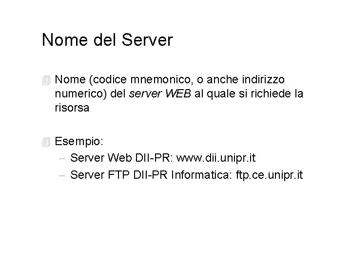 Nome del Server 4 Nome (codice mnemonico, o anche indirizzo numerico) del server WEB