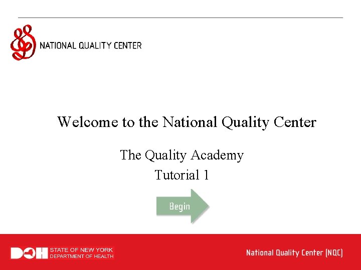 Welcome to the National Quality Center The Quality Academy Tutorial 1 